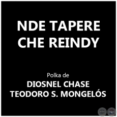 NDE TAPERE CHE REINDY - Polka de TEODORO S. MONGELÓS
